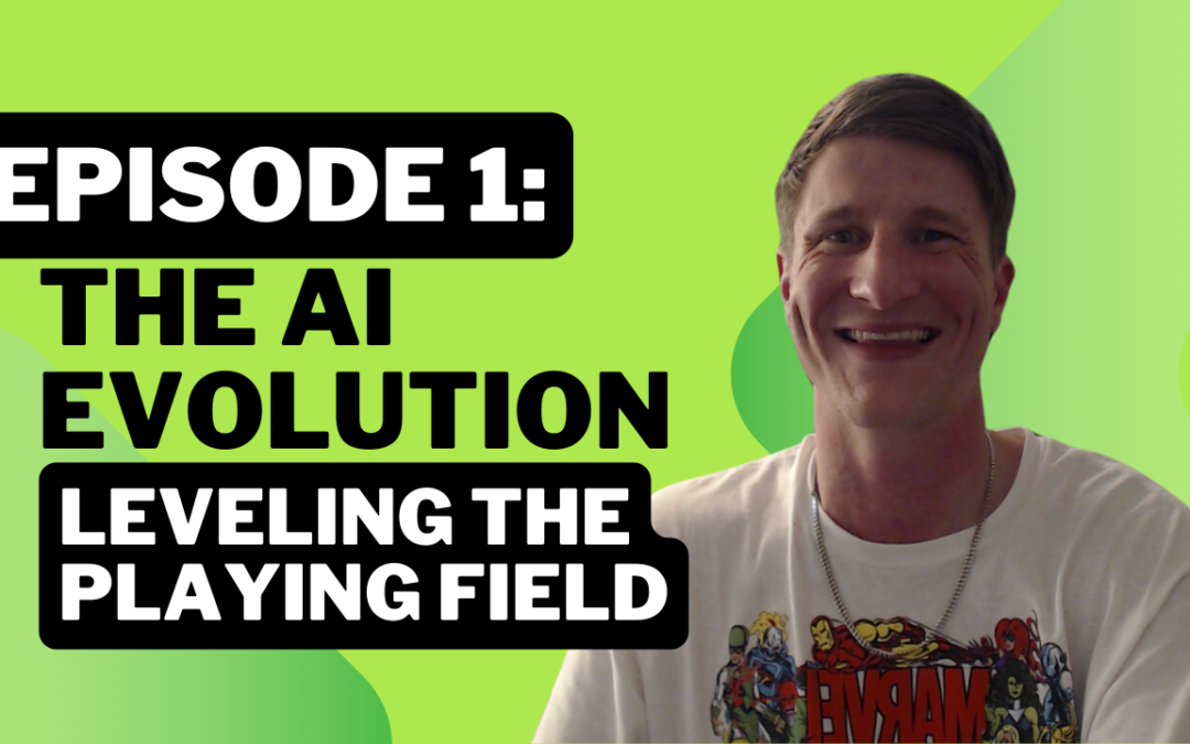 Episode 1: The AI Evolution – Leveling the Playing Field