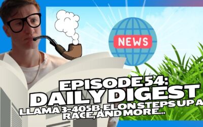 Episode 54: Daily Digest – Llama 3-405B, Elon Steps Up AI Race, And More…