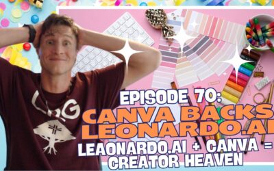 Episode 70: Leaonardo.ai + Canva = Creator Heaven