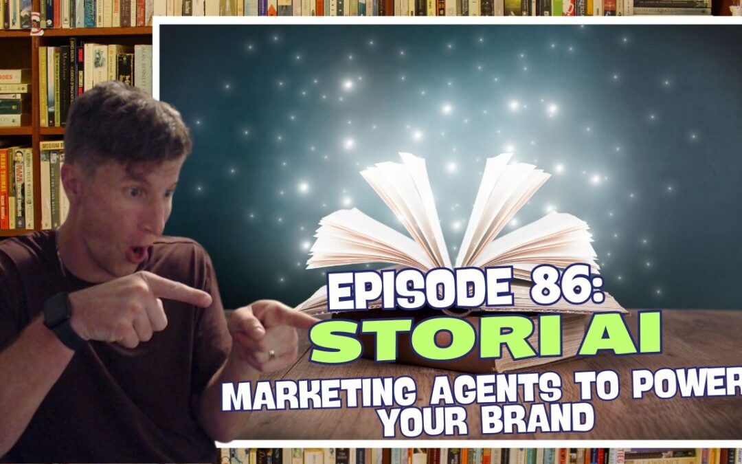 Episode 86 Stori AI – Marketing Agents to Power Your Brand