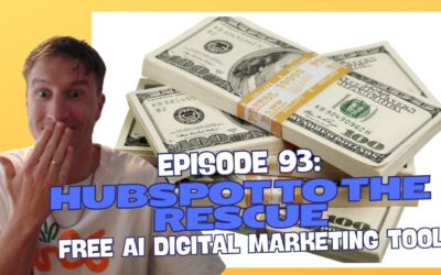 Episode 93: HubSpot to the Rescue – Free AI Digital Marketing Tools