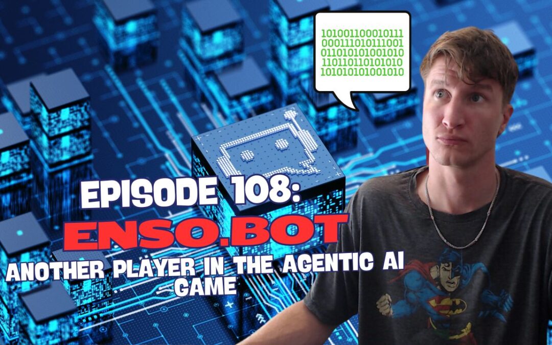 Episode 108: Enso.bot – Another Player in the Agentic AI Game