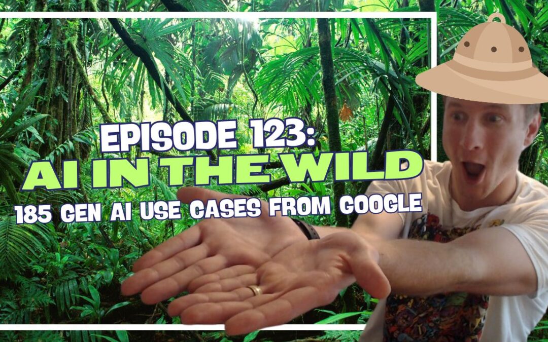 Episode 123: AI in the Wild – 185 Gen AI Use Cases from Google