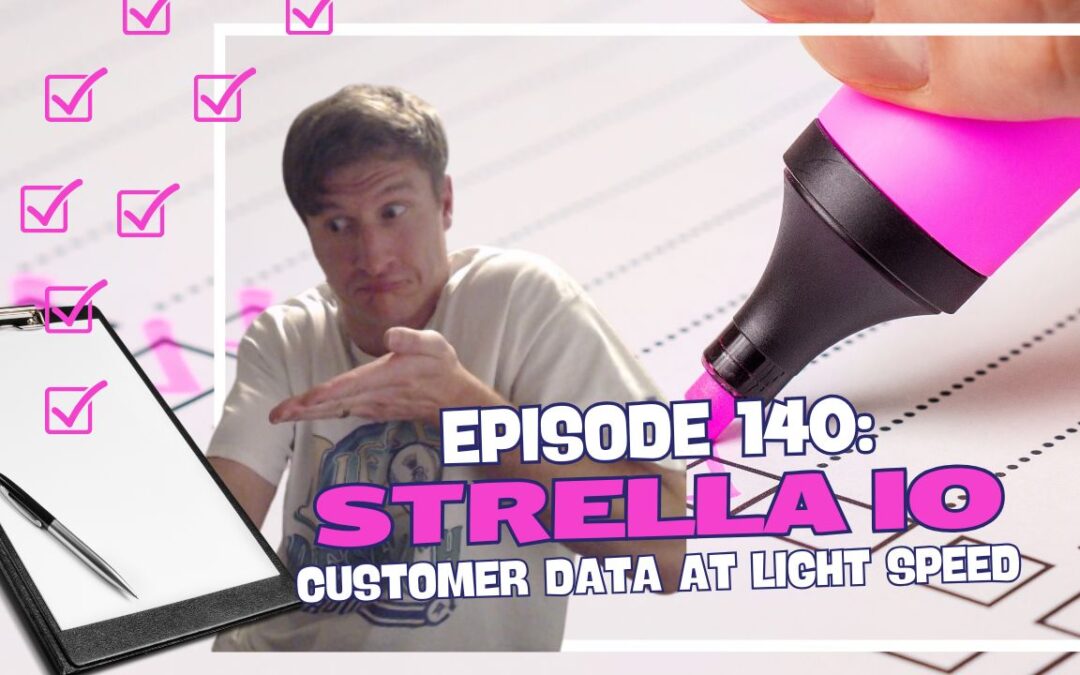 Episode 140: Strella.io – Customer Data at Light Speed