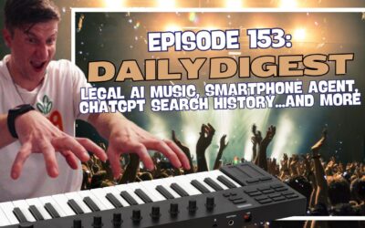 Episode 153: Daily Digest – Legal AI Music, Smartphone Agent, ChatGPT Search History…and More