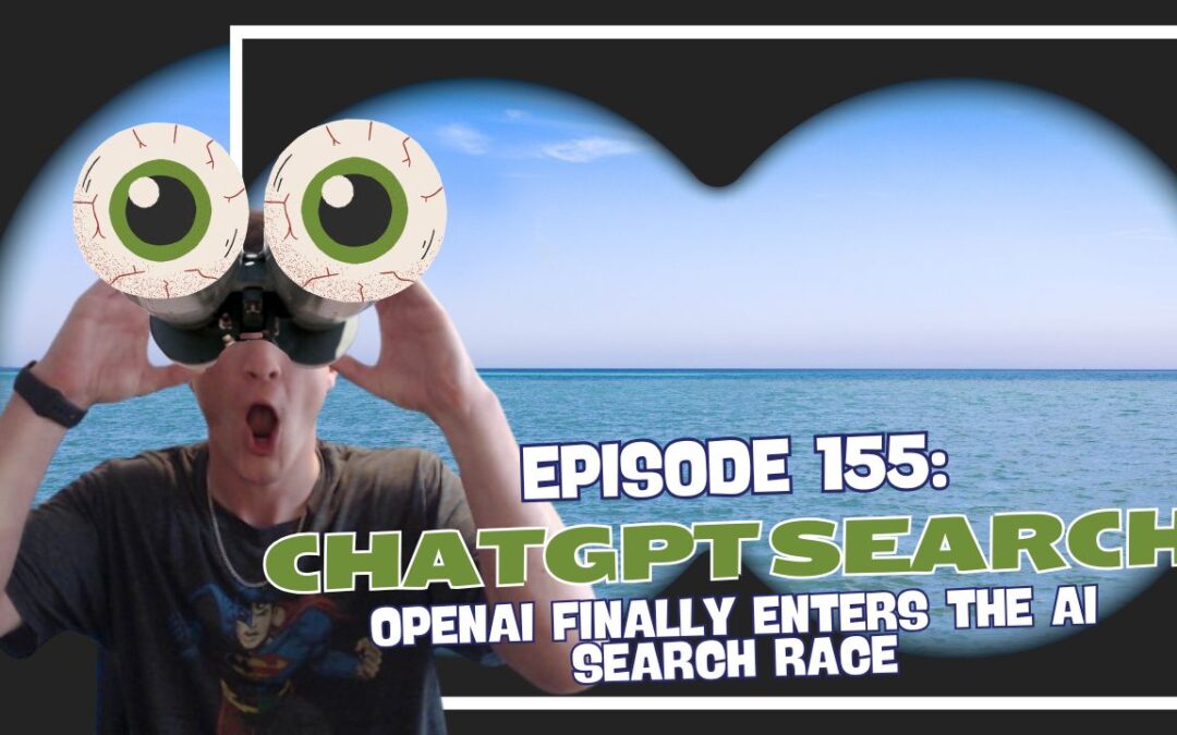 Episode 155: ChatGPT Search – OpenAI Finally Enters the AI Search Race