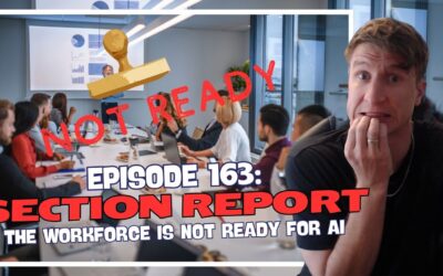 Episode 163: Section Report – The Workforce is Not Ready for AI