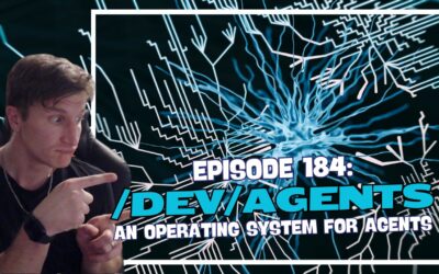 Episode 184: /dev/agents – An Operating System for Agents