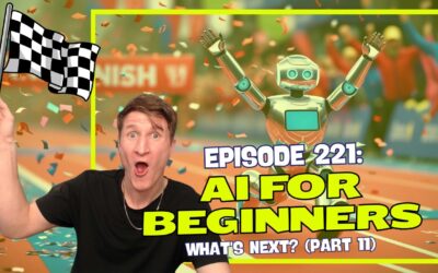 Episode 221: AI for Beginners – What’s Next? (Part 11)