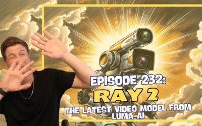 Episode 232: Ray 2 – The Latest Video Model from Luma AI