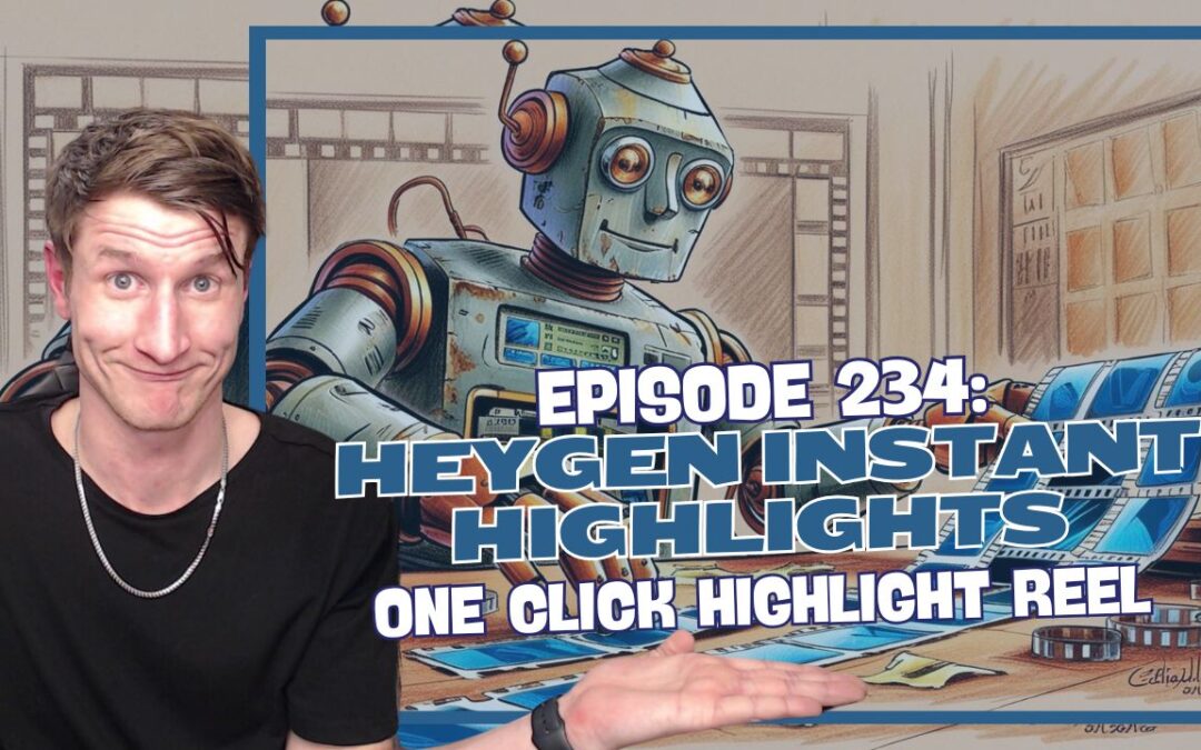 Episode 234: HeyGen Instant Highlights – One Click Highlight Reel