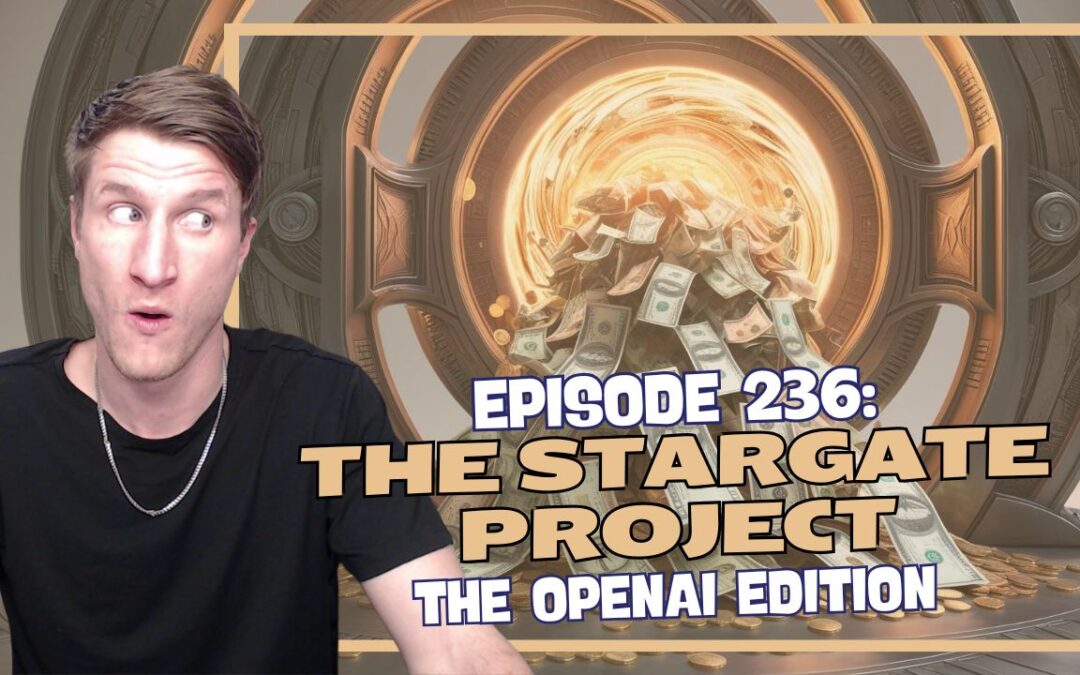 Episode 236: The Stargate Project – The United States’ $500 Billion AI Future