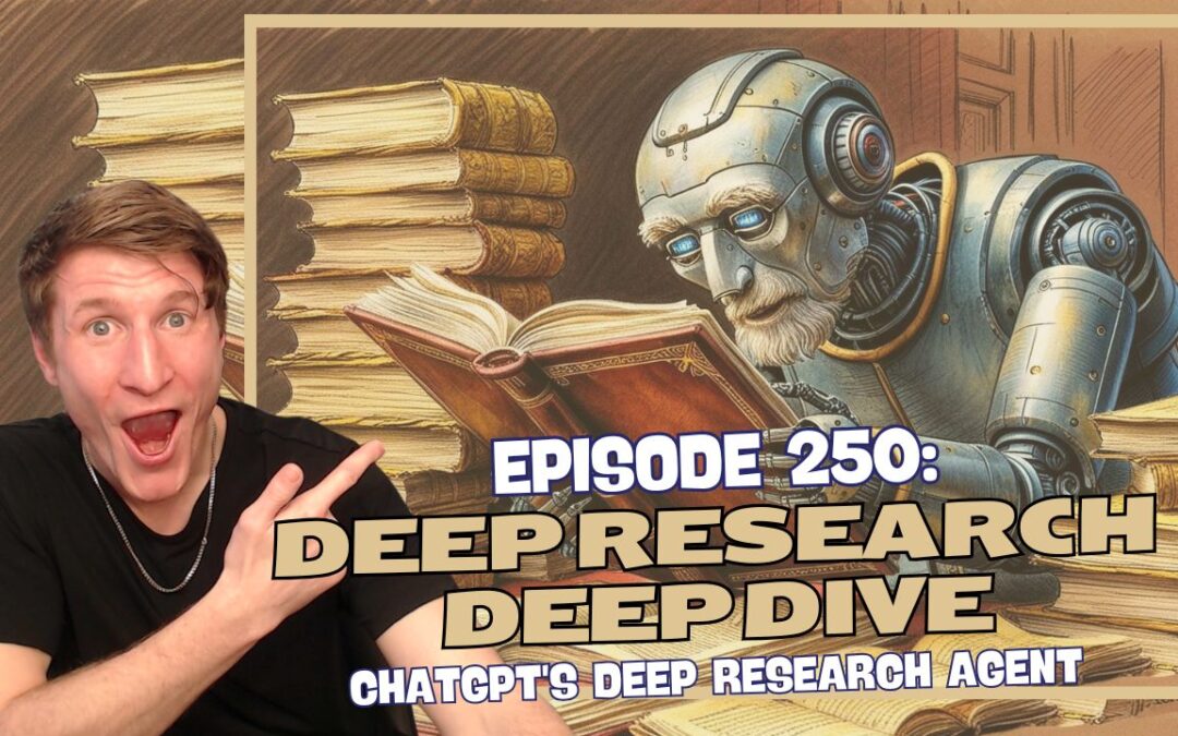 Episode 250: Deep Research Deep Dive – ChatGPT’s Deep Research Agent