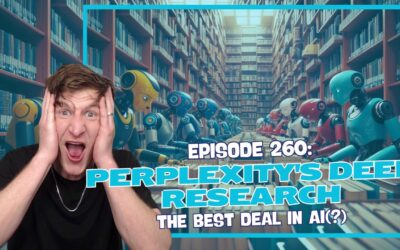 Episode 260: Perplexity’s Deep Research – The Best Deal in AI(?)