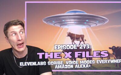 Episode 273: The X Files – ElevenLabs Scribe, Voice Modes Everywhere, Amazon Alexa+