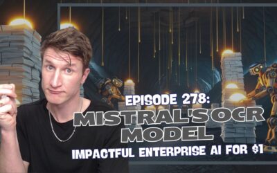 Episode 278: Mistral’s OCR Model – Impactful Enterprise AI for $1