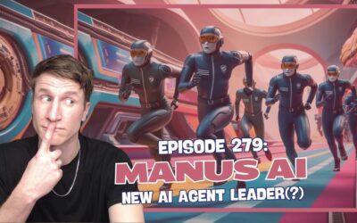 Episode 279: Manus AI – New AI Agent Leader(?)